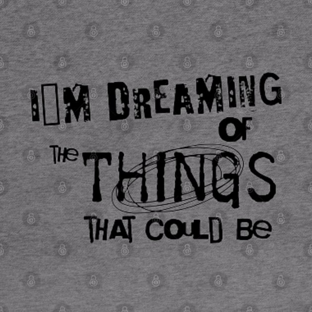 I´m dreaming of the things that could be by LEMEDRANO